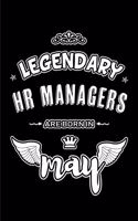 Legendary HR Managers are born in May: Blank Lined 6x9 Human Resource Managers Journal/Notebooks as Appreciation day, Birthday, Welcome, Farewell, Thanks giving, Christmas or any occasion