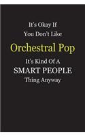 It's Okay If You Don't Like Orchestral Pop It's Kind Of A Smart People Thing Anyway