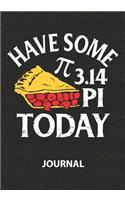 Have Some 3.14 Pi Today - Journal: Pi day Journal/Math Journal/ Gift Idea for Mathematics Teacher Appreciation Day/Blank Lined Notebook Journal