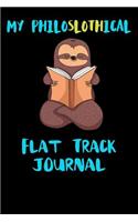 My Philoslothical Flat Track Journal: Blank Lined Notebook Journal Gift Idea For (Lazy) Sloth Spirit Animal Lovers