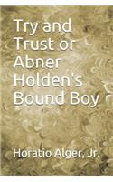 Try and Trust or Abner Holden's Bound Boy