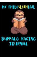 My Philoslothical Buffalo Racing Journal: Blank Lined Notebook Journal Gift Idea For (Lazy) Sloth Spirit Animal Lovers