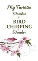 My Favorite Weather is Bird chirping Weather