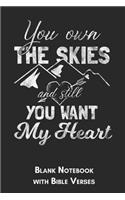 You own the skies and still you want my heart Blank Notebook with Bible Verses