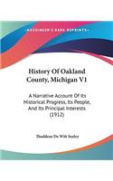 History Of Oakland County, Michigan V1: A Narrative Account Of Its Historical Progress, Its People, And Its Principal Interests (1912)