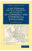 A Dictionary, Practical, Theoretical and Historical, of Commerce and Commercial Navigation: (Cambridge Library Collection - British and Irish History, 19th Century)