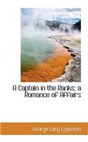 A Captain in the Ranks: A Romance of Affairs