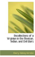 Recollections of a Virginian in the Mexican, Indian, and Civil Wars