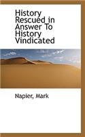 History Rescued in Answer to History Vindicated