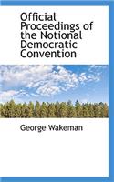 Official Proceedings of the Notional Democratic Convention