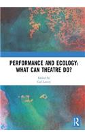 Performance and Ecology: What Can Theatre Do?