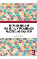 Microaggressions and Social Work Research, Practice and Education