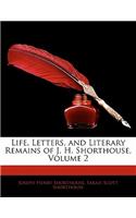 Life, Letters, and Literary Remains of J. H. Shorthouse, Volume 2