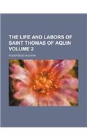 The Life and Labors of Saint Thomas of Aquin Volume 2: (English)