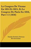 Congres De Vienne En 1814 Et 1815, Et Le Congres De Paris En 1856, Part 1-2 (1856)