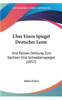 Uber Einen Spiegel Deutscher Leute: Und Dessen Stellung Zum Sachsen Und Schwabenspiegel (1857)