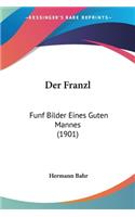 Der Franzl: Funf Bilder Eines Guten Mannes (1901)(German)
