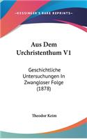 Aus Dem Urchristenthum V1: Geschichtliche Untersuchungen in Zwangloser Folge (1878)
