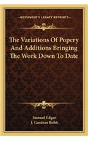 The Variations Of Popery And Additions Bringing The Work Down To Date