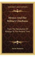 Mexico and Her Military Chieftains