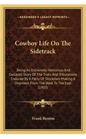 Cowboy Life On The Sidetrack
