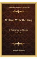 William with the Ring