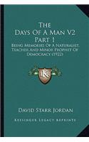 The Days of a Man V2 Part 1: Being Memories of a Naturalist, Teacher and Minor Prophet of Democracy (1922)(English)