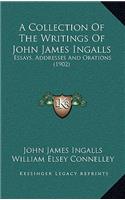 A Collection of the Writings of John James Ingalls