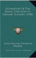 Estimation of the Renal Function in Urinary Surgery (1908)