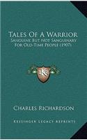 Tales of a Warrior: Sanguine But Not Sanguinary for Old-Time People (1907)