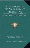 Reminiscences of an Emigrant Milesian V2: The Irish Abroad and at Home, in the Camp, at the Court (1853)