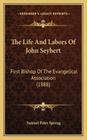 The Life And Labors Of John Seybert