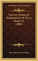 Oeuvres Choisies Et Posthumes De M. De La Harpe V2 (1806)