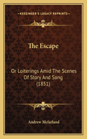The Escape: Or Loiterings Amid The Scenes Of Story And Song (1851)(English)