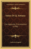 Satire Di Q. Settano: Con Aggiunte, E Annotazioni (1786)