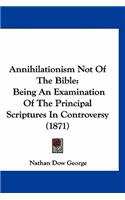 Annihilationism Not Of The Bible