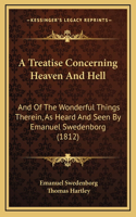 A Treatise Concerning Heaven And Hell