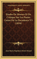 Etudes De Moeurs Et De Critique Sur Les Poetes Latins De La Decadence V3 (1834)