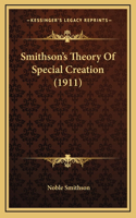 Smithson's Theory Of Special Creation (1911)