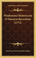 Wiadomosci Historyczne O Dawnym Rycerstwie (1772): (Polish)