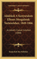 Adalekok a Kenyuralom Ellenes Mozgalmak Tortenetehez, 1849-1866