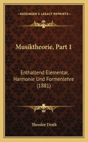 Musiktheorie, Part 1: Enthaltend Elementar, Harmonie Und Formenlehre (1881)