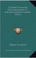 23 Jahre Pflanzer Und Kaufmann In Niederlandisch-Indien (1913)
