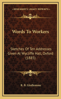Words To Workers