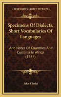 Specimens Of Dialects, Short Vocabularies Of Languages: And Notes Of Countries And Customs In Africa (1848)