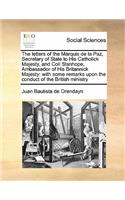 The letters of the Marquis de la Paz, Secretary of State to His Catholick Majesty, and Coll Stanhope, Ambassador of His Britannick Majesty
