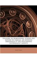 Histoire de Robespierre; d'après des papiers de famille, les sources originales et des documents entièrement inédits