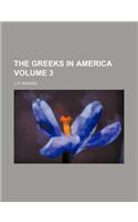 The Greeks in America Volume 3