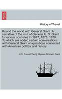 Round the world with General Grant. A narrative of the visit of General U. S. Grant to various countries in 1877, 1878, 1879. To which are added certain conversations with General Grant on questions connected with American politics and history.