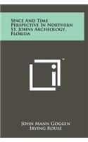 Space and Time Perspective in Northern St. Johns Archeology, Florida